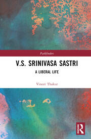 V.S. Srinivasa Sastri: A Liberal Life book cover