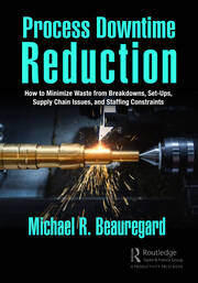 Process Downtime Reduction: How to Minimize Waste from Breakdowns, Set-Ups, Supply Chain Issues, and Staffing Constraints book cover