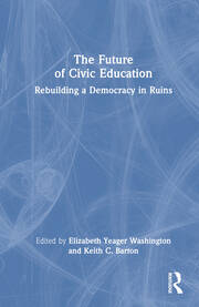 The Future of Civic Education: Rebuilding a Democracy in Ruins book cover