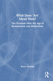What Does ‘Art’ Mean Now?: The Personal After the Age of Romanticism and Modernism book cover