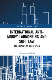International Anti-Money Laundering and Soft Law: Approaches to Regulation book cover