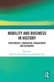 Nobility and Business in History: Investments, Innovation, Management and Networks book cover