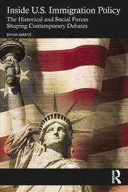 Inside U.S. Immigration Policy: The Historical and Social Forces Shaping Contemporary Debates book cover