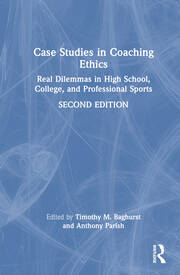 Case Studies in Coaching Ethics: Real Dilemmas in High School, College, and Professional Sports book cover