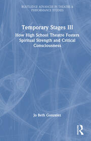 Temporary Stages III: How High School Theatre Fosters Spiritual Strength and Critical Consciousness book cover