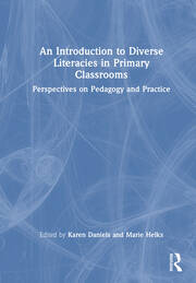 An Introduction to Diverse Literacies in Primary Classrooms: Perspectives on Pedagogy and Practice book cover