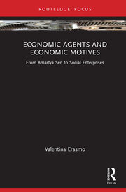 Economic Agents and Economic Motives: From Amartya Sen to Social Enterprises book cover