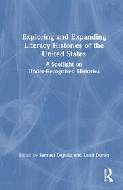 Exploring and Expanding Literacy Histories of the United States: A Spotlight on Under-Recognized Histories book cover