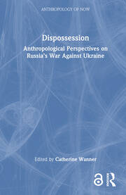 Dispossession: Anthropological Perspectives on Russia’s War Against Ukraine book cover