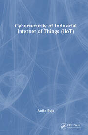 Cybersecurity of Industrial Internet of Things (IIoT) book cover