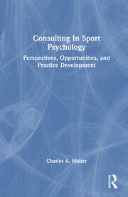 Consulting In Sport Psychology: Perspectives, Opportunities, and Practice Development book cover