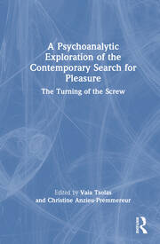 A Psychoanalytic Exploration of the Contemporary Search for Pleasure: The Turning of the Screw book cover