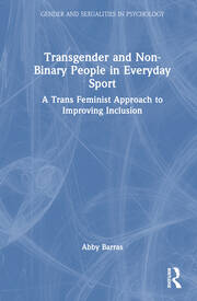 Transgender and Non-Binary People in Everyday Sport: A Trans Feminist Approach to Improving Inclusion book cover