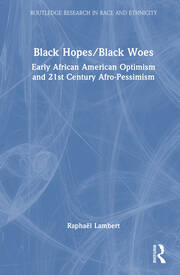 Black Hopes/Black Woes: Early African American Optimism and 21st Century Afro-Pessimism book cover