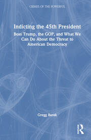 Indicting the 45th President: Boss Trump, the GOP, and What We Can Do About the Threat to American Democracy book cover