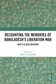 Recounting the Memories of Bangladesh’s Liberation War: Why It Is Still Relevant book cover