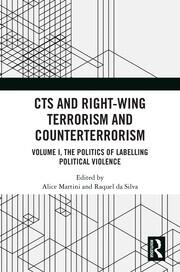 CTS and Right-Wing Terrorism and Counterterrorism: Volume I, The Politics of Labelling Political Violence book cover