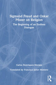 Sigmund Freud and Oskar Pfister on Religion: The Beginning of an Endless Dialogue book cover