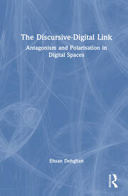 The Discursive-Digital Link: Antagonism and Polarisation in Digital Spaces book cover