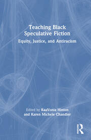 Teaching Black Speculative Fiction: Equity, Justice, and Antiracism book cover
