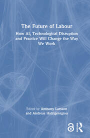 The Future of Labour: How AI, Technological Disruption and Practice Will Change the Way We Work book cover