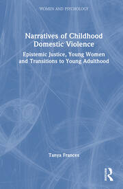 Narratives of Childhood Domestic Violence: Epistemic Justice, Young Women and Transitions to Young Adulthood book cover