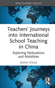 Teachers’ Journeys into International School Teaching in China: Exploring Motivations and Mobilities book cover