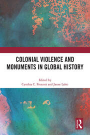 Colonial Violence and Monuments in Global History book cover