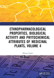 Ethnopharmacological Properties, Biological Activity and Phytochemical Attributes of Medicinal Plants Volume 4 book cover
