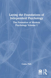Laying the Foundations of Independent Psychology: The Formation of Modern Psychology Volume 1 book cover