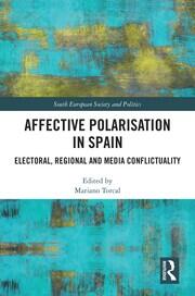 Affective Polarisation in Spain: Electoral, Regional and Media Conflictuality book cover