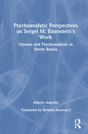 Psychoanalytic Perspectives on Sergei M. Eisenstein's Work: Cinema and Psychoanalysis in Soviet Russia book cover