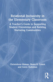 Relational Inclusivity in the Elementary Classroom: A Teacher’s Guide to Supporting Student Friendships and Building Nurturing Communities book cover