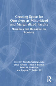 Creating Space for Ourselves as Minoritized and Marginalized Faculty: Narratives that Humanize the Academy book cover