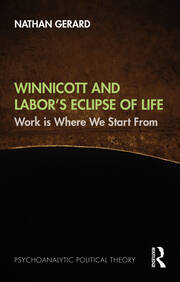 Winnicott and Labor’s Eclipse of Life: Work is Where We Start From book cover