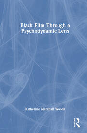 Black Film Through a Psychodynamic Lens book cover