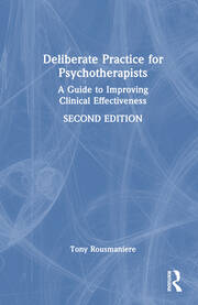 Deliberate Practice for Psychotherapists: A Guide to Improving Clinical Effectiveness book cover