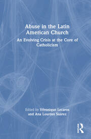 Abuse in the Latin American Church: An Evolving Crisis at the Core of Catholicism book cover