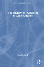 The History of Journalism in Latin America book cover