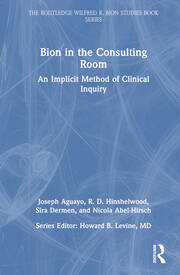 Bion in the Consulting Room: An Implicit Method of Clinical Inquiry book cover