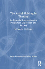 The Art of Holding in Therapy: An Essential Intervention for Postpartum Depression and Anxiety book cover