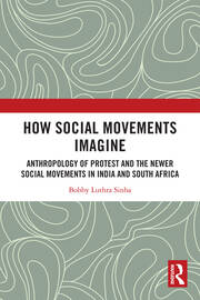 How Social Movements Imagine: Anthropology of Protest and the Newer Social Movements in  India and South Africa book cover