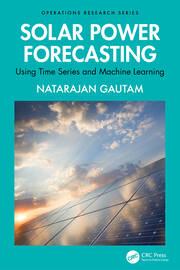 Solar Power Forecasting: Using Time Series and Machine Learning book cover