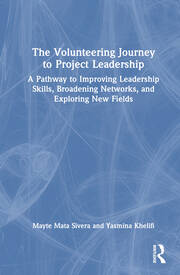 The Volunteering Journey to Project Leadership: A Pathway to Improving Leadership Skills, Broadening Networks, and Exploring New Fields book cover