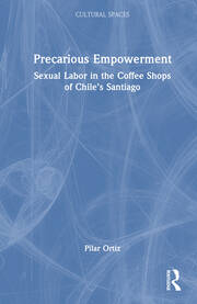 Precarious Empowerment: Sexual Labor in the Coffee Shops of Chile's Santiago book cover