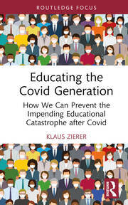 Educating the Covid Generation: How We Can Prevent the Impending Educational Catastrophe after Covid book cover