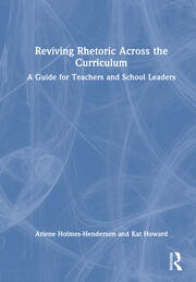 Reviving Rhetoric Across the Curriculum: A Guide for Teachers and School Leaders book cover