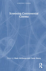 Screening Controversial Cinema book cover