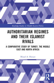 Authoritarian Regimes and their Islamist Rivals: A Comparative Study of Turkey, the Middle East and North Africa book cover