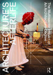 Architecture's Afterlife: The Multisector Impact of an Architecture Degree book cover